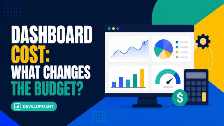 Custom Dashboard Development Cost: What Changes the Budget?